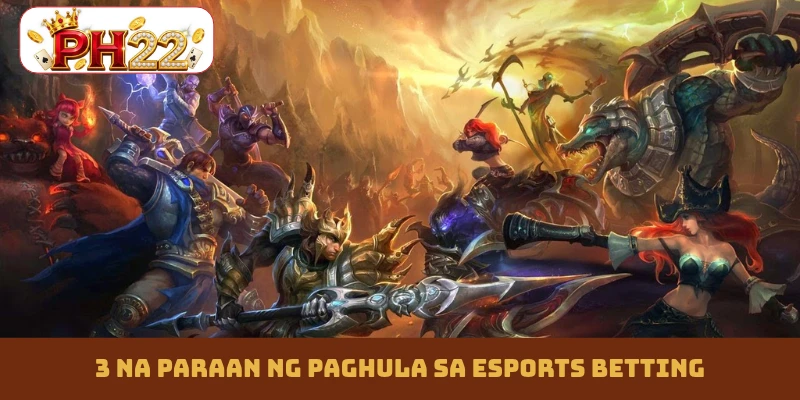 3 na paraan ng paghula sa esports betting