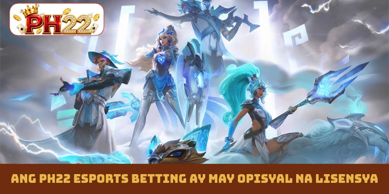Ang PH22 esports betting ay may opisyal na lisensya