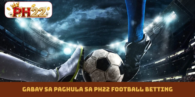 Gabay sa paghula sa PH22 football betting