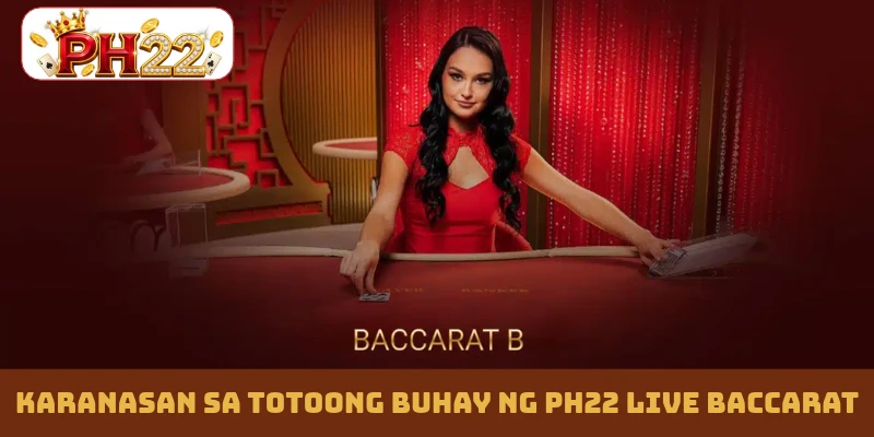 Karanasan sa totoong buhay ng PH22 live Baccarat