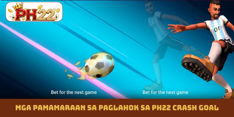 Mga pamamaraan sa paglahok sa PH22 Crash Goal