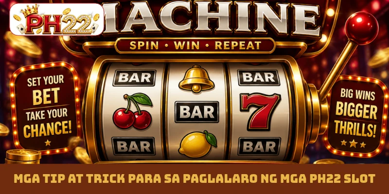 Mga tip at trick para sa paglalaro ng mga PH22 slot