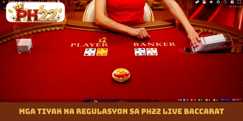 Mga tiyak na regulasyon sa PH22 live Baccarat