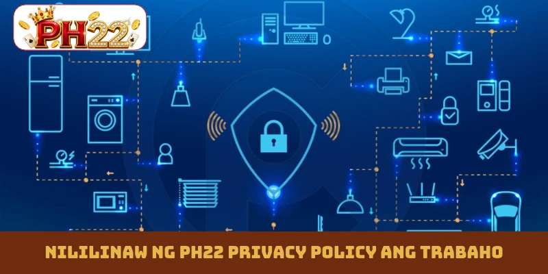 Nililinaw ng PH22 privacy policy ang trabaho
