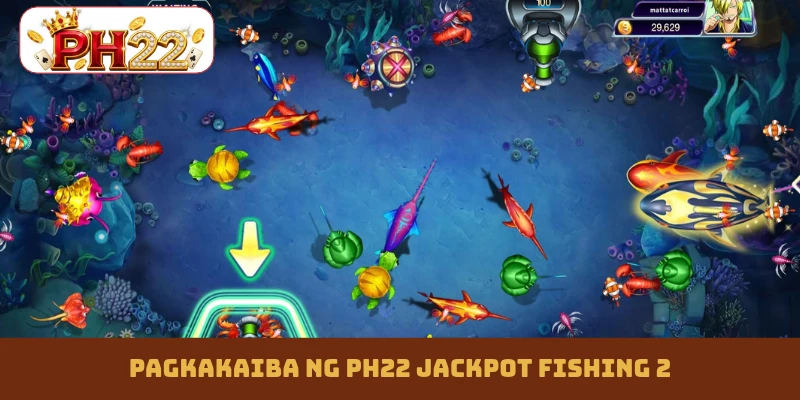 Pagkakaiba ng PH22 Jackpot Fishing 2