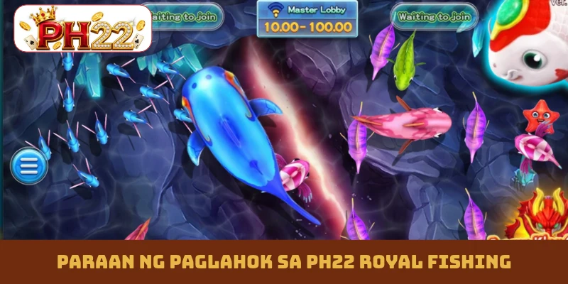 Paraan ng paglahok sa PH22 Royal Fishing