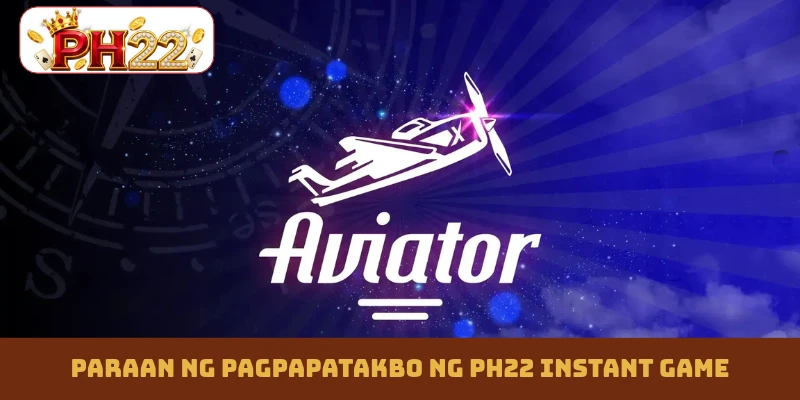 Paraan ng pagpapatakbo ng PH22 instant game
